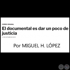 EL DOCUMENTAL ES DAR UN POCO DE JUSTICIA - Por MIGUEL H. LPEZ - Sbado, 12 de Octubre de 2019